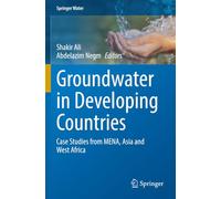 Groundwater in Developing Countries: Case Studies from MENA, Asia and West Africa