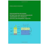 Groundwater Recharge Processes And Groundwater Management In A Tropical Crystalline Basement Aquifer