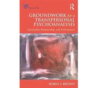 Groundwork For A Transpersonal Psychoanalysis