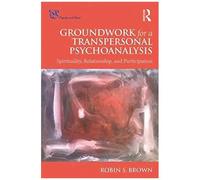 Groundwork For A Transpersonal Psychoanalysis