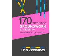 Groundwork & Liberty - 170 Exercises from Basics to Advanced