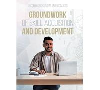 Groundwork Of Skill Acquisition And Development