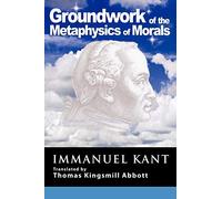 Groundwork of the Metaphysics of Morals: With on a Supposed Right to Lie Because of Philanthropic Concerns