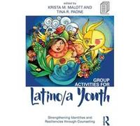 Group Activities For Latino/A Youth: Strengthening Identities And Resiliencies Through Counseling (Paperback) Krista M Malott, Tina R Paone (Auteur)