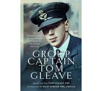 Group Captain Tom Gleave: The Memoirs of One of the Few and a Founder of the Guinea Pig Club