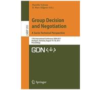 Group Decision And Negotiation. A Socio-Technical Perspective