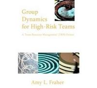 Group Dynamics for High-risk Teams Amy Fraher (Auteur)