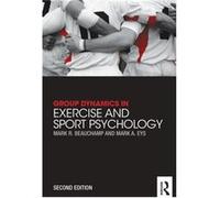 Group Dynamics In Exercise And Sport Psychology (Paperback) Mark R Beauchamp, Mark A Eys (Auteur)