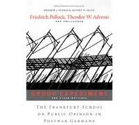 "Group Experiment" and Other Writings: The Frankfurt School on Public Opinion in Postwar Germany Pollock, Friedrich, Adorno, Theodor W. (Auteur)