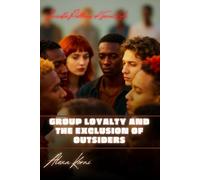 Group Loyalty and the Exclusion of Outsiders: Invisible Patterns of Social Life
