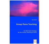 Group Piano Teaching: An Alternative Strategy For The Tertiary Teaching Of Piano
