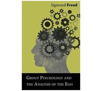 Group Psychology And The Analysis Of The Ego