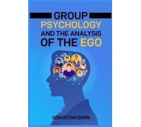 Group Psychology And The Analysis Of The Ego