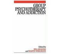 Group Psychotherapy and Addiction Reading, Bill, Weegmann, Martin, Reading (Auteur)
