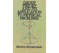 Group Theory And Its Application To Physical Problems