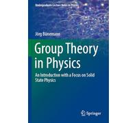Group Theory in Physics: An Introduction with a Focus on Solid State Physics