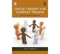Group Therapy for Complex Trauma A Schema-Informed Approach - Judith A. Margolin - Routledge - ebook (ePub) - Livre
