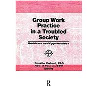 Group Work Practice In A Troubled Society