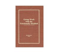 Group Work With The Emotionally Disabled