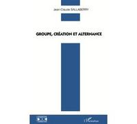 Groupe, création et alternance - Jean-Claude Sallaberry - L'harmattan - broché - Livre
