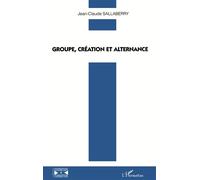 Groupe, création et alternance - Jean-Claude Sallaberry - L'harmattan - broché - Livre