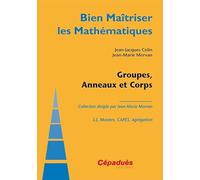 Groupes, Anneaux et Corps - Collection : Bien Maîtriser les Mathématiques