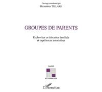 Groupes de parents Recherches en éducation familiale et expérience associatives - Bernadette Tillard - L'harmattan - broché - Etude