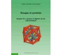 Groupes et symétries - 2ème édition: Groupes finis, groupes et algèbres de Lie, représentations