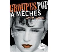 Pierre Robin – Groupes pop à mèches 1979-1984 – Préface de Patrice Bollon – Actes Sud