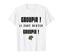 Groupir ! Il faut rester Groupir ! T-Shirt