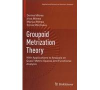 Groupoid Metrization Theory - With Applications To Analysis On Quasi-Metric Spaces Functional Analysis