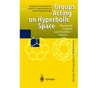 Groups Acting on Hyperbolic Space: Harmonic Analysis and Number Theory – Springer Verlag