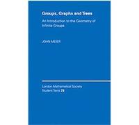 Groups, Graphs and Trees, LONDON MATHEMATICAL SOCIETY STUDENTS TEXTS John Meier (Auteur)