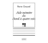 Grouvel Aide Memoire Du Choral A Quatre Voice / Recueil