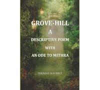 Grove-Hill, a descriptive poem, with an ode to Mithra