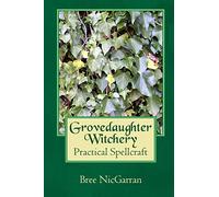 Grovedaughter Witchery: Practical Spellcraft