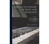 Grove's Dictionary Of Music And Musicians: Ed. By J. A. Fuller Maitland; Volume 1