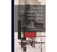 Grove's Dictionary Of Music And Musicians; Volume 3