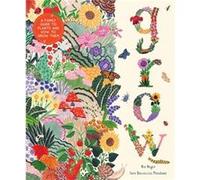 Grow A Family Guide to Plants and How to Grow Them by Riz Reyes & Illustrated by Sara Boccaccini Meadows Riz Reyes Illustrated by Sara Boccaccini Meadows (Auteur)