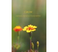 GROW: A Journal for Reflection & Growth | Minimalist Floral Fine Art Cover, Original Full-Frame Photography Design | 6x9 Compact Notebook, 120 Pages, Cream Paper