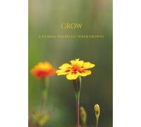 GROW: A Journal for Reflection & Growth | Minimalist Floral Fine Art Cover, Original Photography Design | 6x9 Compact Notebook, 120 Pages, Cream Paper