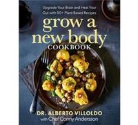 Grow a New Body Cookbook – Améliorez cerveau et intestin – Plus de 90 recettes végétales