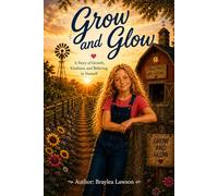 Grow and Glow: A Story of Growth, Kindness, and Believing in Yourself