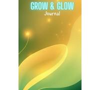 Grow and Glow: Wellness Journal