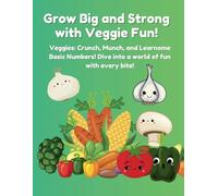 Grow Big and Strong with Veggie Fun!: Veggies: Crunch, Munch, and Learn Basic Numbers! Dive into a world of fun with every bite!