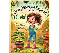 Grow, Bloom, and Explore with Olivia! An Exciting Journey of Discovery, Growth, and Hands-On Fun!: Bonus Activity Section filled with fun, hands-on ... projects. farming book for kids