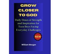 Grow Closer To God: Daily Doses Of Strength And Inspiration For Teen Boys Facing Everyday Challenges (Growing With Jesus)