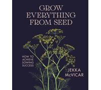 Grow Everything from Seed - Jekka Mcvicar - DK - ebook (ePub) - Livre