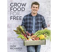 Grow Food for Free: The easy, sustainable, zero-cost way to a plentiful harvest