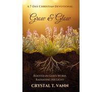 Grow & Glow: A 7- Day Christian Devotional